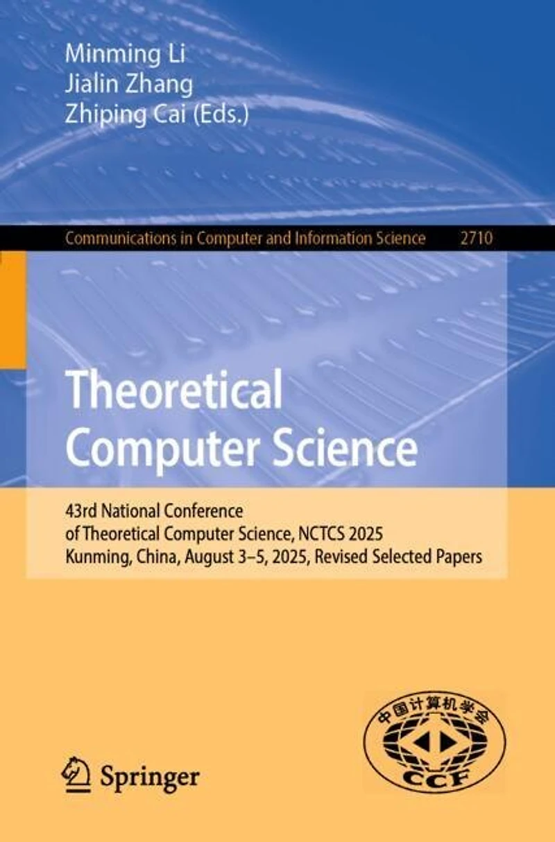 Theoretical Computer Science: 43rd National Conference of Science, NCTCS 2025, Kunming, China, August 3-5, Revised Selected Papers