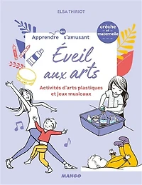 Eveil aux arts: activités d'arts plastiques et jeux musicaux