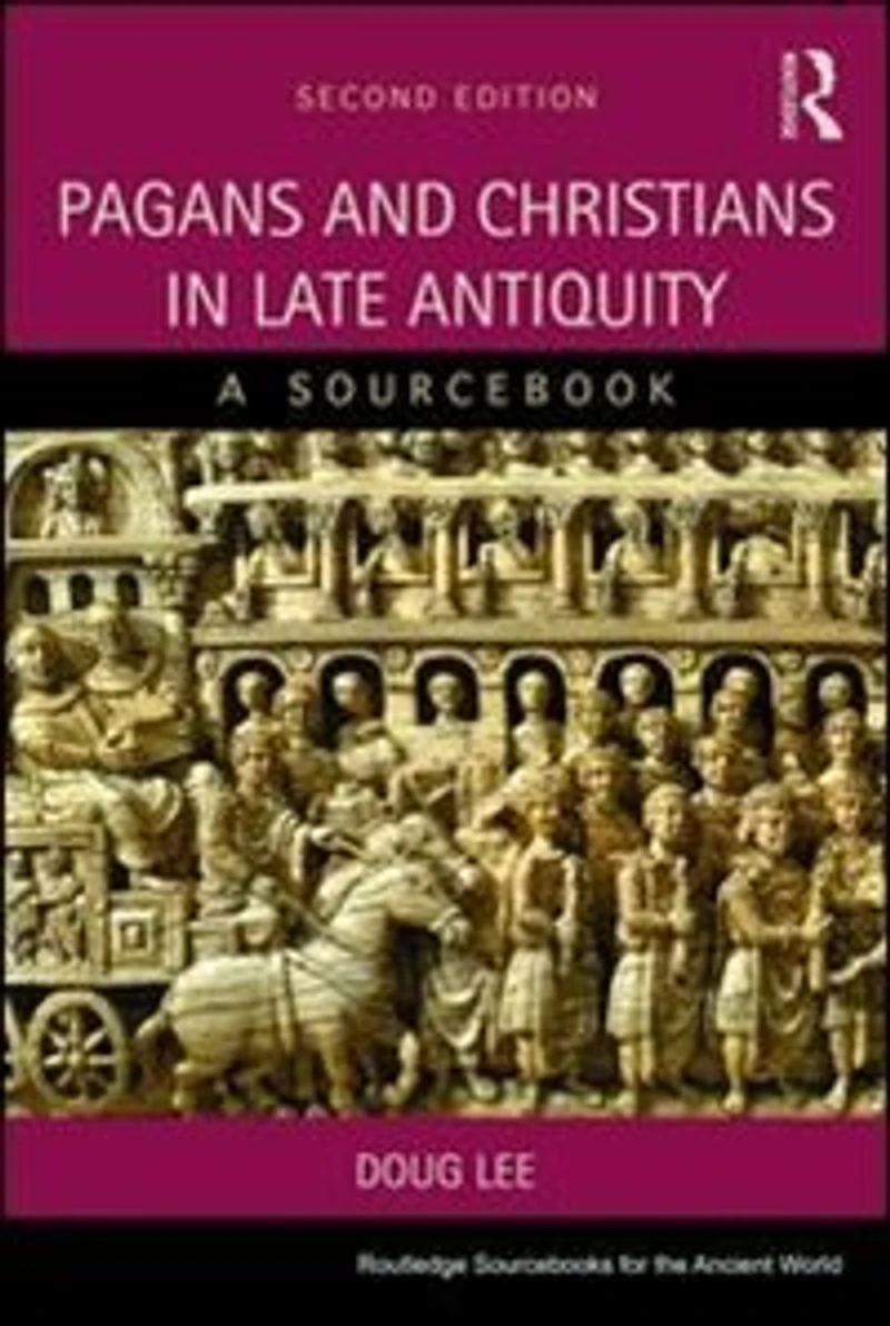 Pagans and Christians Late Antiquity: A Sourcebook