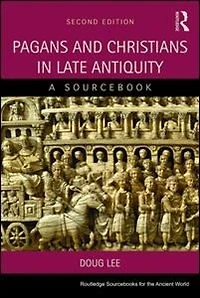 Pagans and Christians Late Antiquity: A Sourcebook