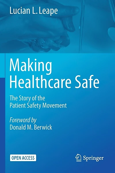 Making Healthcare Safe: The Story Of The Patient Safety Movement