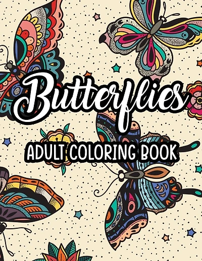 Butterflies Adult Coloring Book: Stress-Relieving Butterfly Illustrations To Color, Calming Coloring Pages For Women