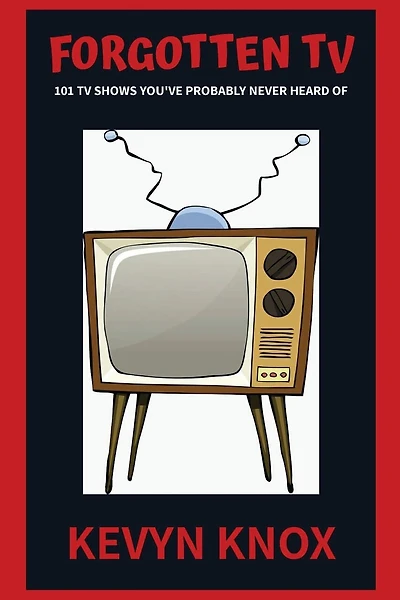 Forgotten TV: 101 TV Shows You've Probably Never Heard Of