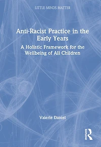 Anti-Racist Practice the Early Years: A Holistic Framework for Wellbeing of All Children