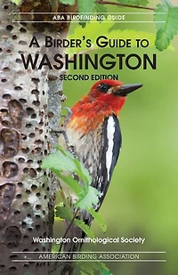 A Birders Guide To Washington, Second Edition