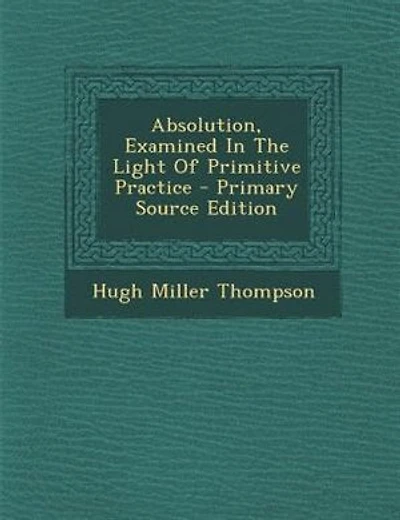 Absolution, Examined In The Light Of Primitive Practice