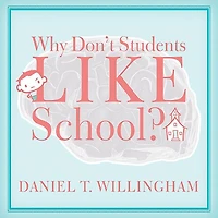 Why Don't Students Like School?: A Cognitive Scientist Answers Questions About How the Mind Works and What It Means for Classroom