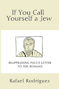 If You Call Yourself a Jew: Reappraising Paul's Letter to the Romans