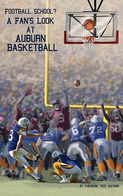 Football School?: A Fan's Look at Auburn Basketball