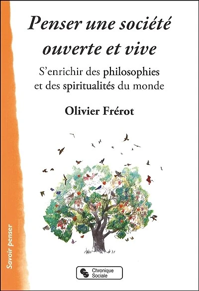 Penser une société ouverte et vive: s'enrichir des philosophies spiritualités du monde