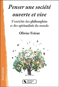 Penser une société ouverte et vive: s'enrichir des philosophies spiritualités du monde