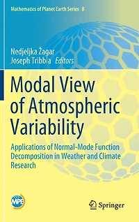 Modal View of Atmospheric Variability: Applications of Normal-Mode Function Decomposition in Weather and Climate Researc: Applications of Normal-Mode Function Decomposition in Weather and Climate Research