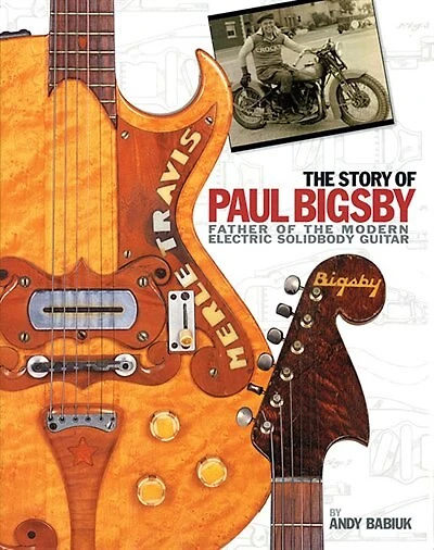 the Story of Paul Bigsby: Father Modern Electric Solid Body Guitar