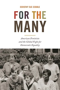 for the Many: American Feminists and Global Fight Democratic Equality