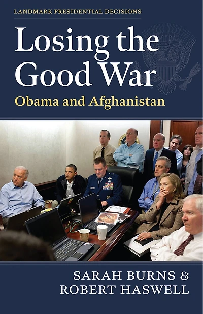 Losing the Good War: Obama and Afghanistan
