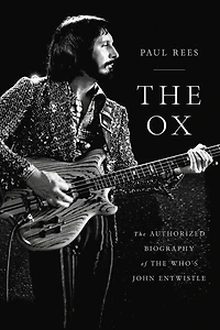 The Ox: Authorized Biography of Who's John Entwistle