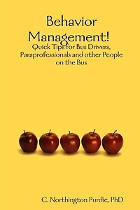 Behavior Management! Quick Tips for Bus Drivers, Paraprofessionals and other People on the Bus