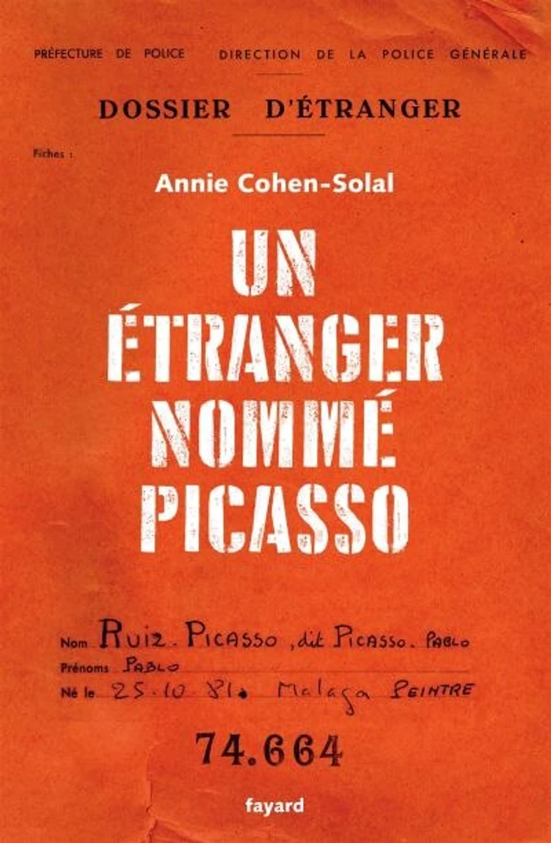 Un étranger nommé Picasso: dossier de police n° 74.664