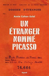 Un étranger nommé Picasso: dossier de police n° 74.664