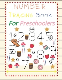 Number Tracing Book For Preschoolers 1-10: Number Tracing Book for Preschoolers(1-10) and Kids ages 3-5. Trace Numbers Practice Workbook for Pre K, Kindergarten and Kids .