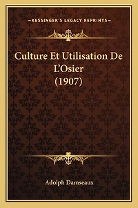 Culture Et Utilisation De L'Osier (1907)