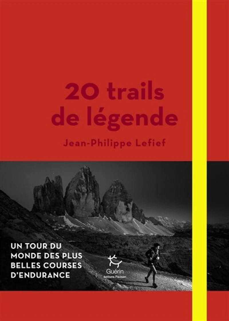 20 trails de légende: un tour du monde des plus belles courses d'endurance