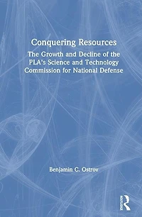 Conquering Resources: the Growth and Decline of Pla's Science Technology Commission for National Defense: Defense