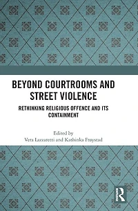 Beyond Courtrooms and Street Violence: Rethinking Religious Offence Its Containment