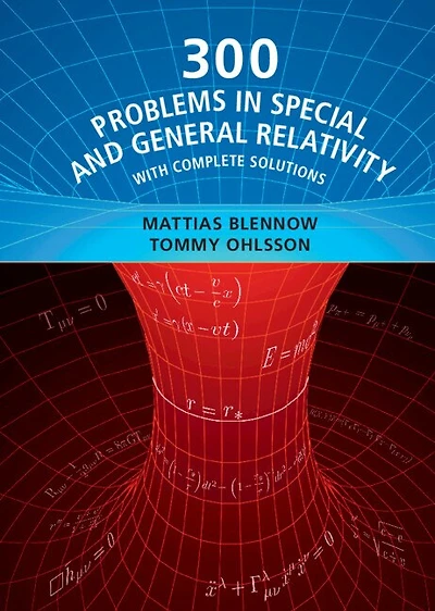 300 Problems Special And General Relativity: With Complete Solutions
