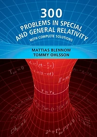 300 Problems Special And General Relativity: With Complete Solutions