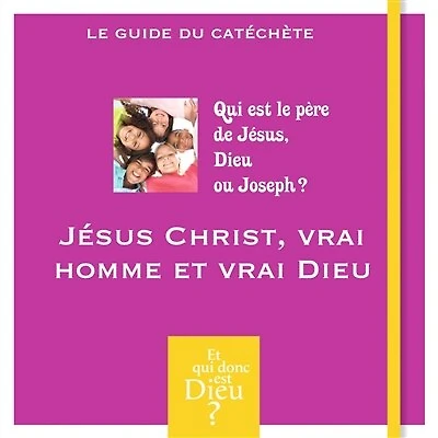 Jésus-Christ, vrai homme et vrai Dieu: qui est le père de Jésus, Dieu ou Joseph ?