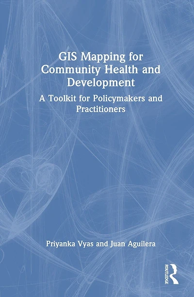 GIS Mapping for Community Health and Development: A Toolkit Policymakers Practitioners
