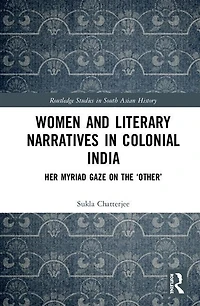 Women And Literary Narratives Colonial India: Her Myriad Gaze On The 'other'