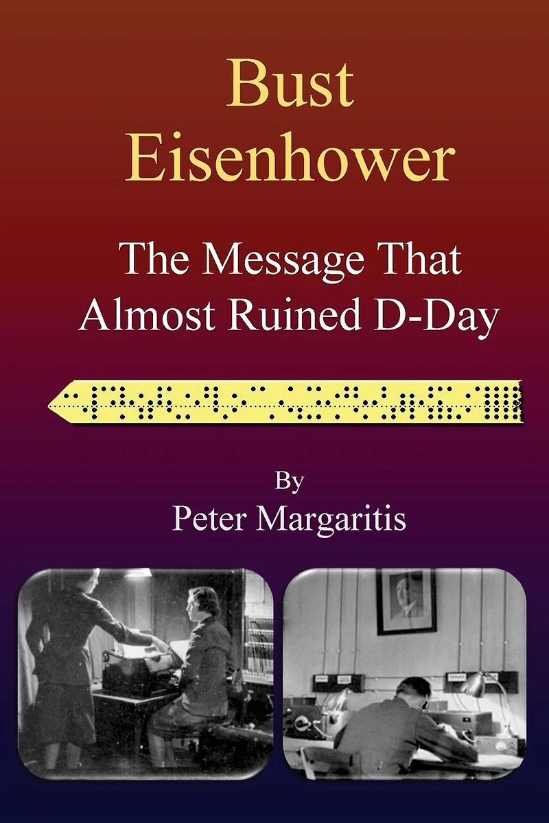 Bust Eisenhower: The Message That Almost Ruined D-Day