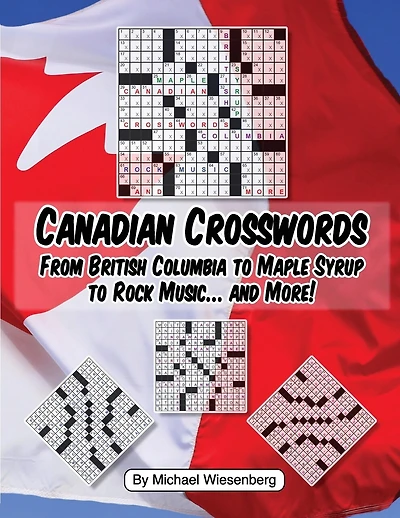 Canadian Crosswords: From British Columbia to Maple Syrup to Rock Music ... and