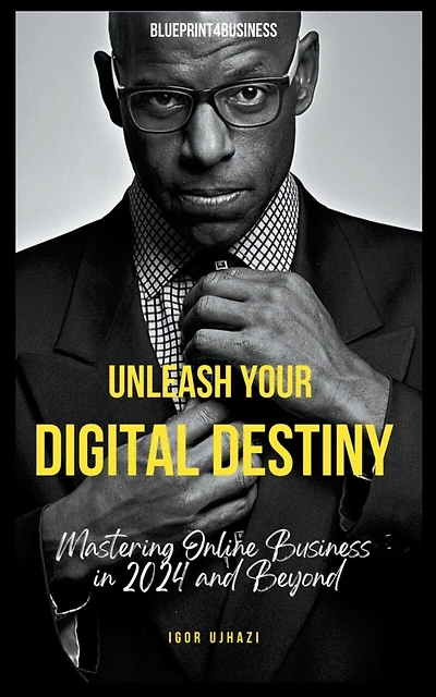 Unleash Your Digital Destiny: Mastering Online Business in 2024 and Beyond