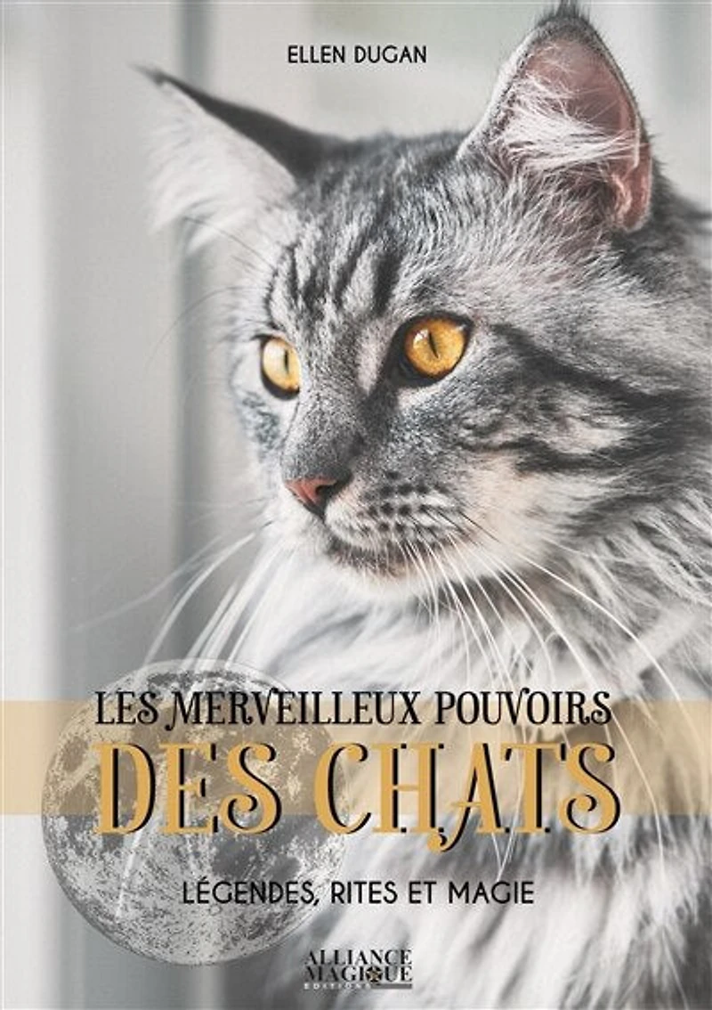Les merveilleux pouvoirs des chats : légendes, rites & magie: magie