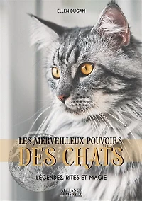 Les merveilleux pouvoirs des chats : légendes, rites & magie: magie