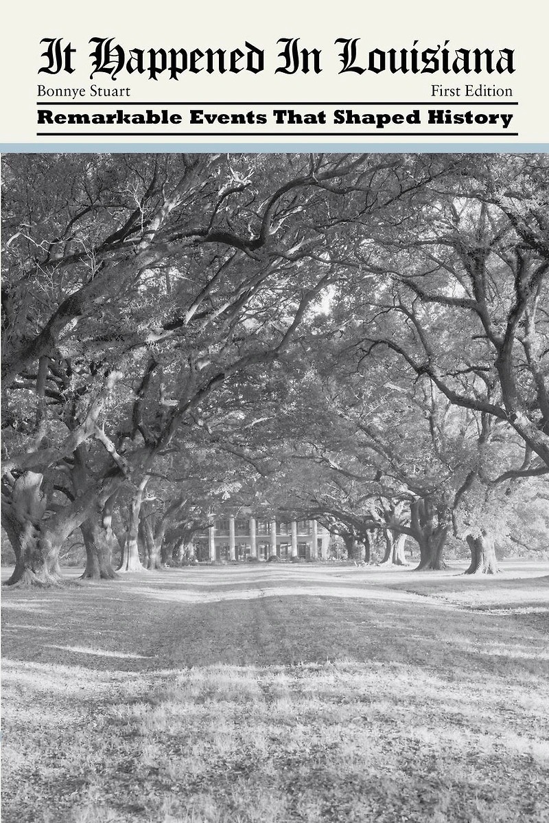 It Happened in Louisiana: Remarkable Events That Shaped History