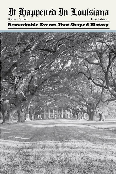 It Happened in Louisiana: Remarkable Events That Shaped History