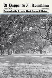 It Happened in Louisiana: Remarkable Events That Shaped History