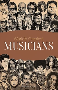 World's Greatest Musicians : Biographies of Inspirational Personalities For Kids