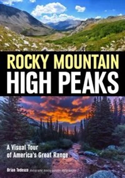 Rocky Mountain High Peaks: A Visual Tour Of America's Great Range