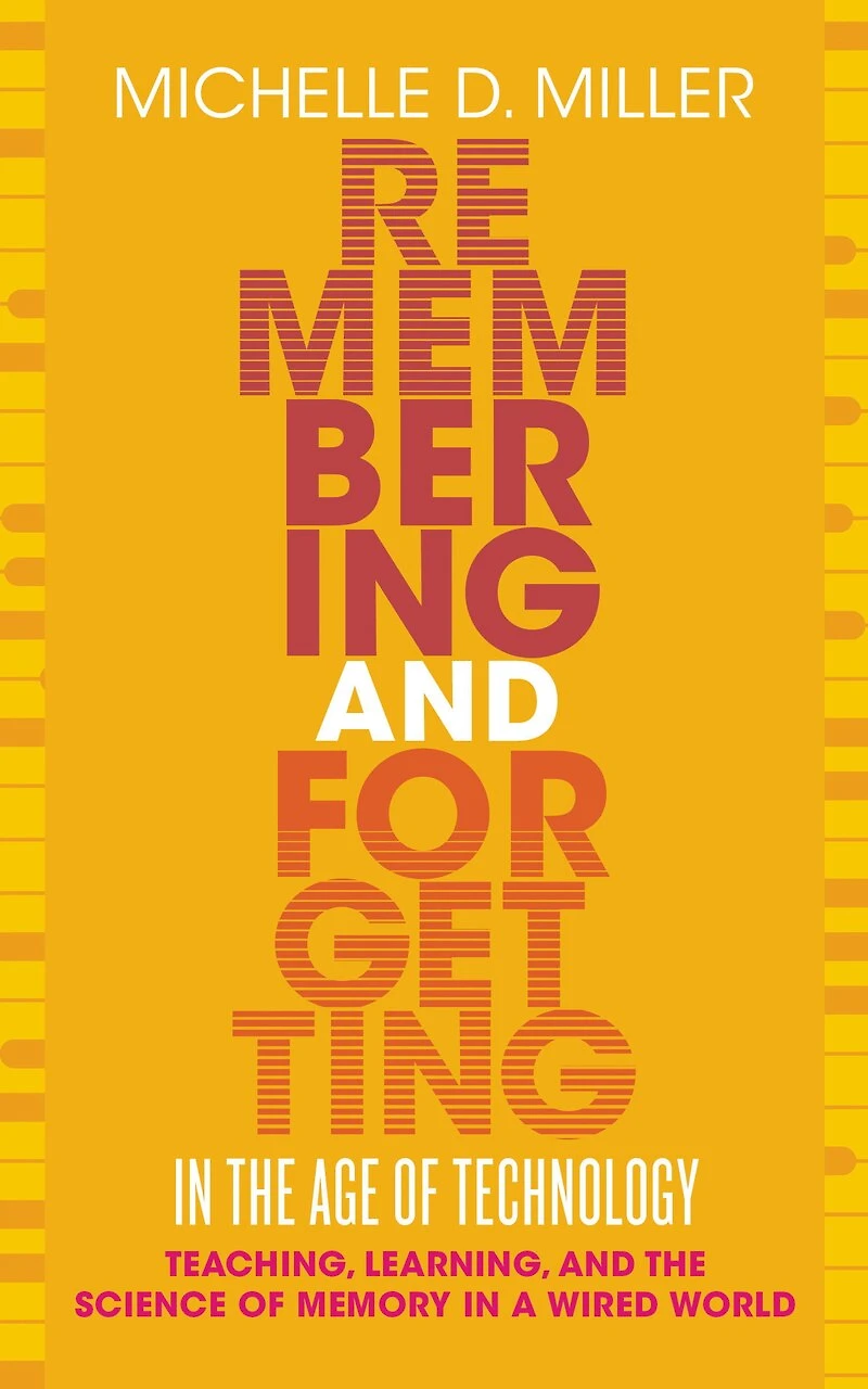 Remembering and Forgetting the Age of Technology: Teaching, Learning, Science Memory a Wired World