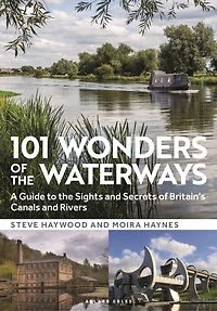 101 Wonders of the Waterways: A guide to sights and secrets Britain's canals rivers