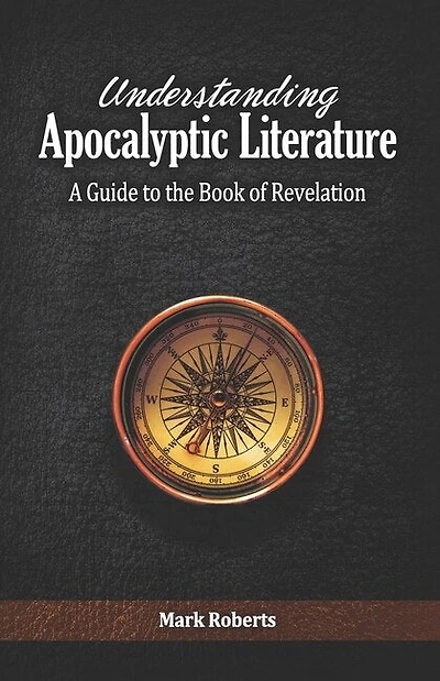 Understanding Apocalyptic Literature: A Guide To The Book Of Revelation