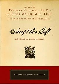 Accept This Gift: Selections From A Course Miracles