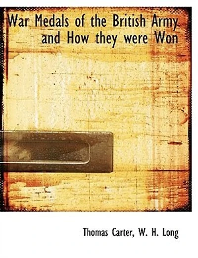 War Medals of the British Army, and How They Were Won (Classic Reprint)