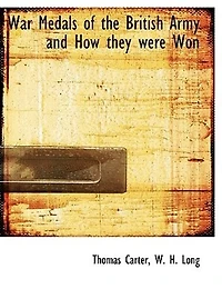 War Medals of the British Army, and How They Were Won (Classic Reprint)