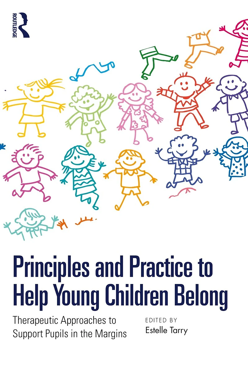 Principles and Practice to Help Young Children Belong: Therapeutic Approaches Support Pupils the Margins